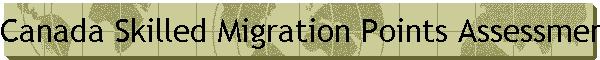 Canada Skilled Migration Points Assessment